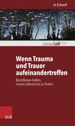 Wenn Trauma und Trauer aufeidertreffen