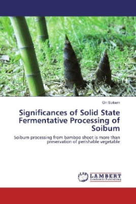 Significances of Solid State Fermentative Processing of Soibum