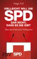 Vielleicht will die SPD gar nicht, dass es sie gibt