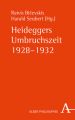 Heideggers Umbruchszeit 1928-1932