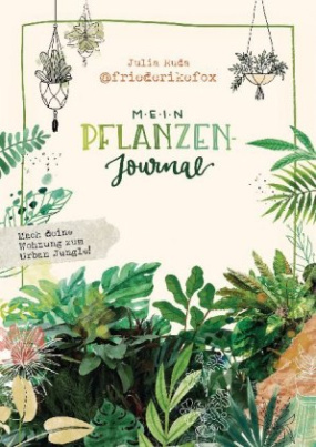 Friederikefox: Mein Pflanzen-Journal