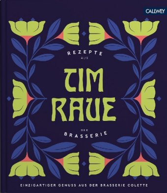 Tim Raue - Rezepte aus der Brasserie