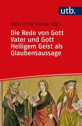 Die Rede von Gott Vater und Gott Heiligem Geist als Glaubensaussage