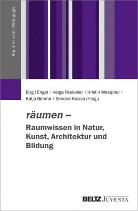 räumen - Raumwissen in Natur, Kunst, Architektur und Bildung