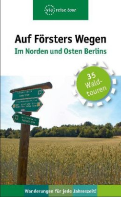 Auf Försters Wegen - Im Norden und Osten Berlins