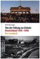 Von der Teilung zur Einheit. Deutschland 1945-1990