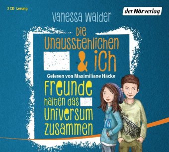 Die Unausstehlichen & ich - Freunde halten das Universum zusammen, 3 Audio-CD