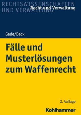 Fälle und Musterlösungen zum Waffenrecht