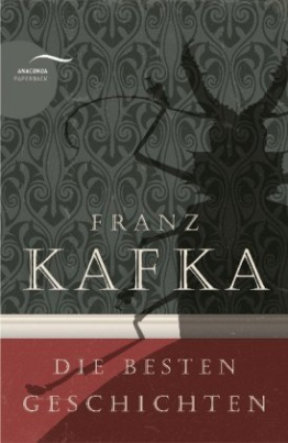 Franz Kafka - Die besten Geschichten