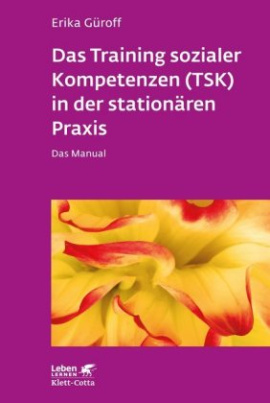 Das Training sozialer Kompetenzen (TSK) in der stationären Praxis