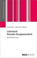 Lehrbuch Soziale Gruppenarbeit