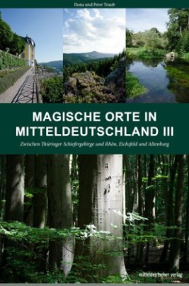 Magische Orte in Mitteldeutschland. Bd.3