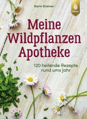 Meine Wildpflanzen-Apotheke