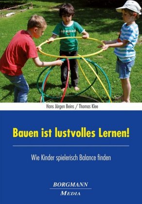 Bauen ist lustvolles Lernen!