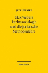 Max Webers Rechtssoziologie und die juristische Methodenlehre