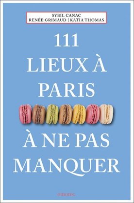 111 lieux à Paris à ne pas manquer