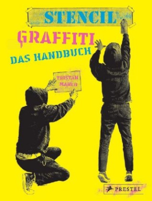 Stencil Graffiti. Das Handbuch