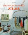 Das musealisierte Atelier