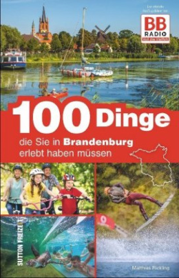 100 Dinge, die Sie in Brandenburg erlebt haben müssen