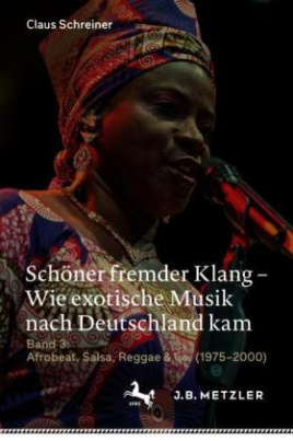 Schöner fremder Klang - Wie exotische Musik nach Deutschland kam, Afrobeat, Salsa, Reggae & Co. (1975-2000)