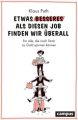 Etwas Besseres als diesen Job finden wir überall