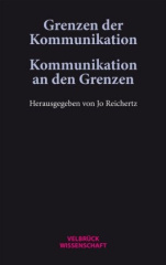 Grenzen der Kommunikation - Kommunikation an den Grenzen