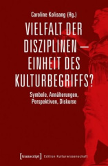 Vielfalt der Disziplinen - Einheit des Kulturbegriffs?