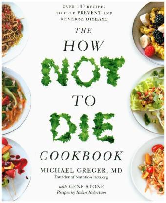 The How Not To Die Cookbook