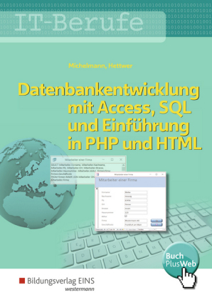 Datenbankentwicklung und -anpassung mit MS Access und SQL und Einführung in PHP mit HTML