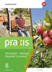 Praxis - WTH: Wirtschaft / Technik / Haushalt für die Oberschulen in Sachsen- Ausgabe 2020 - Schülerband 8