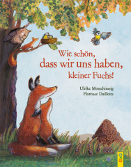 Wie schön, dass wir uns haben, kleiner Fuchs!