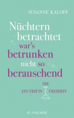 Nüchtern betrachtet war's betrunken nicht so berauschend