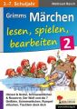 Grimms Märchen lesen, spielen, bearbeiten. Bd.2