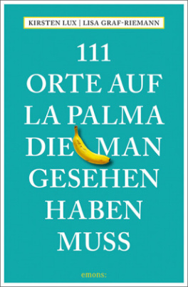 111 Orte auf La Palma, die man gesehen haben muss