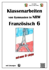 Französisch 6 (nach Découvertes) - Klassenarbeiten von Gymnasien in NRW - mit Lösungen