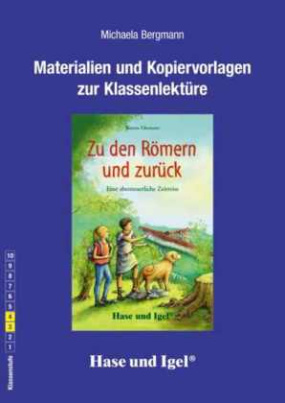 Materialien und Kopiervorlagen zur Klassenlektüre: Zu den Römern und zurück