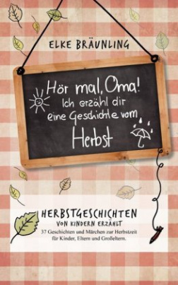 Hör mal, Oma! Ich erzähle dir eine Geschichte vom Herbst