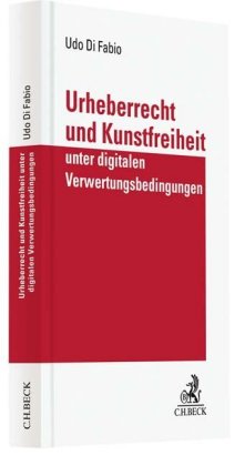 Urheberrecht und Kunstfreiheit unter digitalen Verwertungsbedingungen