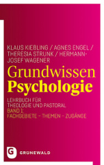 Grundwissen Psychologie, Lehrbuch für Theologie und Seelsorge. Bd.1