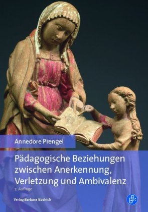 Pädagogische Beziehungen zwischen Anerkennung, Verletzung und Ambivalenz