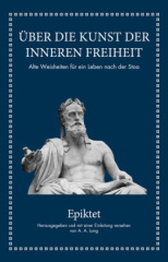 Epiktet: Über die Kunst der inneren Freiheit