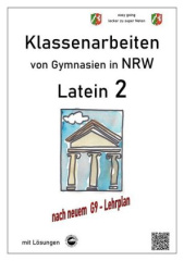 Latein 2, Klassenarbeiten von Gymnasien in NRW mit Lösungen nach Lehrplan G9