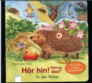 Hör hin! Was ist das? In der Natur, m. Soundeffekten