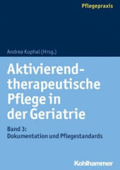 Aktivierend-therapeutische Pflege in der Geriatrie. Bd.3