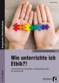 Wie unterrichte ich Ethik?!