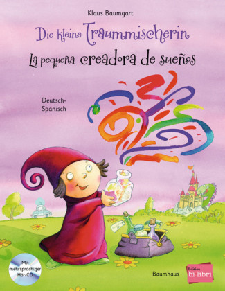 Die kleine Traummischerin, Deutsch-Spanisch, m. Audio-CD. La pequeña creadora de sueños