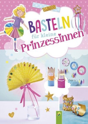 Basteln für kleine Prinzessinnen