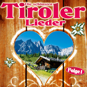 Die schönsten Tiroler Lieder