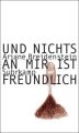 Und nichts an mir ist freundlich