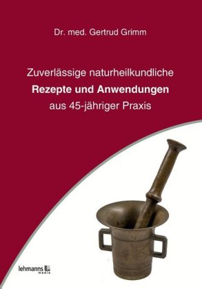 Zuverlässige naturheilkundliche Rezepte und Anwendungen